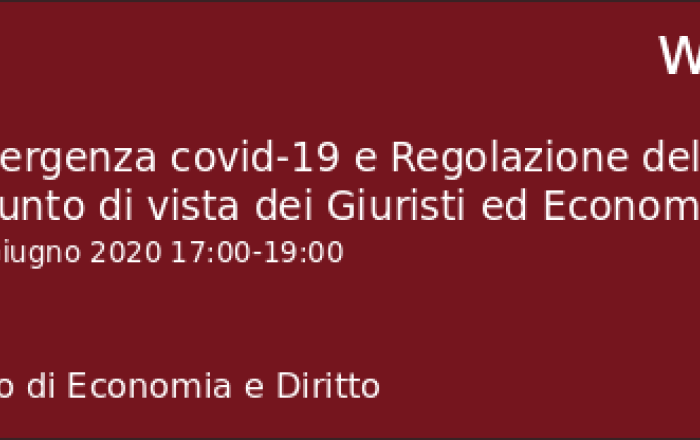 Emergenza covid-19 e Regolazione dell'Economia Il punto di vista dei Giuristi ed Economisti